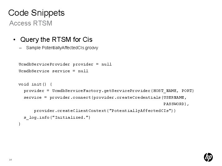 Code Snippets Access RTSM • Query the RTSM for Cis – Sample Potentially. Affected.