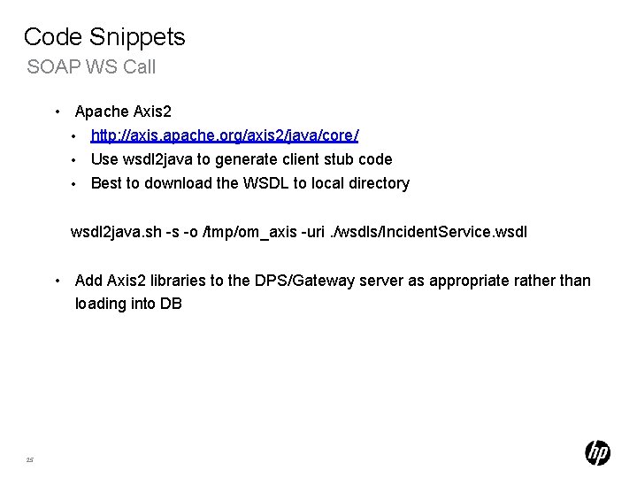 Code Snippets SOAP WS Call • Apache Axis 2 • http: //axis. apache. org/axis