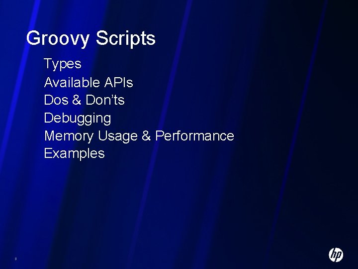 Groovy Scripts Types Available APIs Dos & Don’ts Debugging Memory Usage & Performance Examples
