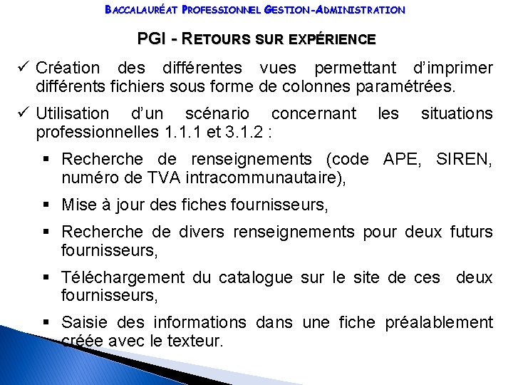 BACCALAURÉAT PROFESSIONNEL GESTION-ADMINISTRATION PGI - RETOURS SUR EXPÉRIENCE ü Création des différentes vues permettant