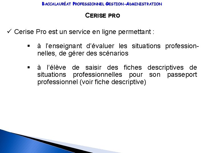 BACCALAURÉAT PROFESSIONNEL GESTION-ADMINISTRATION CERISE PRO ü Cerise Pro est un service en ligne permettant