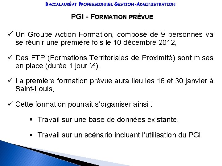 BACCALAURÉAT PROFESSIONNEL GESTION-ADMINISTRATION PGI - FORMATION PRÉVUE ü Un Groupe Action Formation, composé de