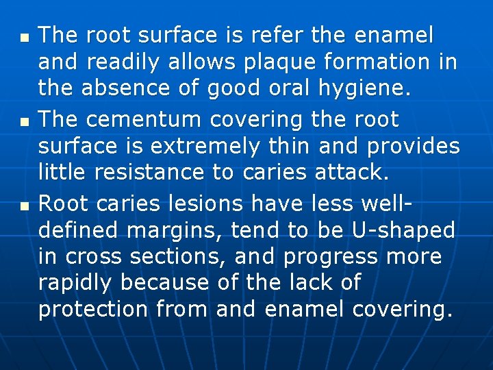 n n n The root surface is refer the enamel and readily allows plaque