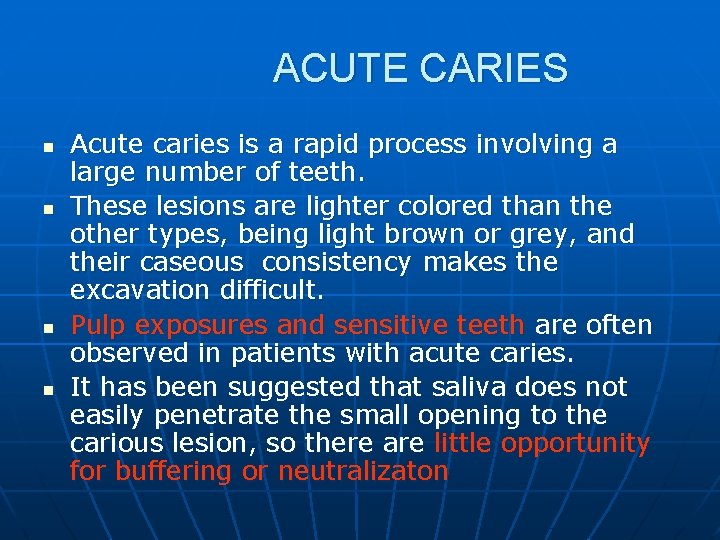 ACUTE CARIES n n Acute caries is a rapid process involving a large number