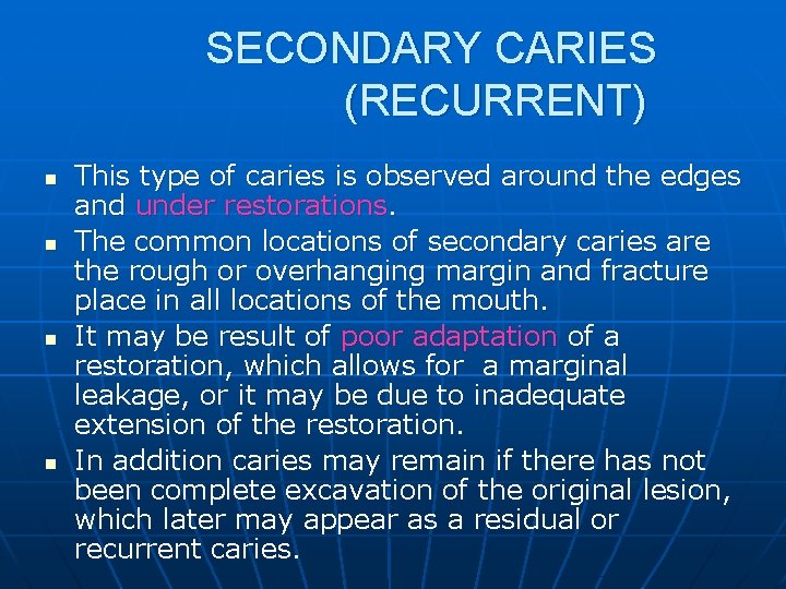 SECONDARY CARIES (RECURRENT) n n This type of caries is observed around the edges