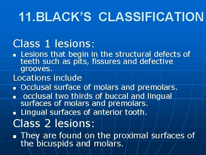 11. BLACK’S CLASSIFICATION Class 1 lesions: n Lesions that begin in the structural defects