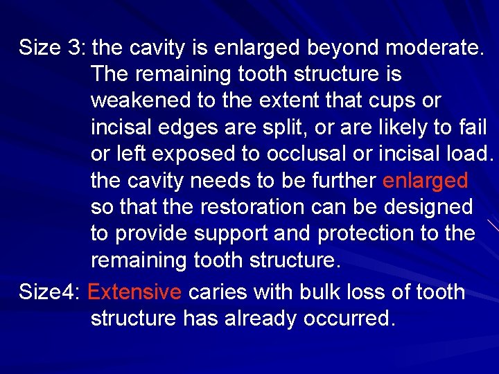 Size 3: the cavity is enlarged beyond moderate. The remaining tooth structure is weakened