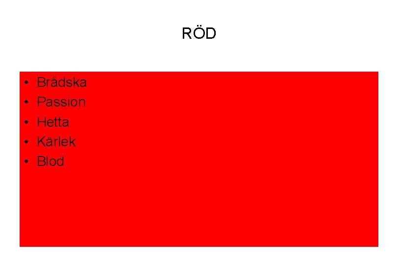 RÖD • • • Brådska Passion Hetta Kärlek Blod 