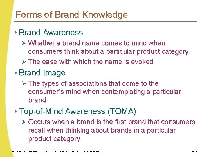 Forms of Brand Knowledge • Brand Awareness Ø Whether a brand name comes to