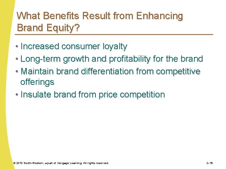 What Benefits Result from Enhancing Brand Equity? • Increased consumer loyalty • Long-term growth