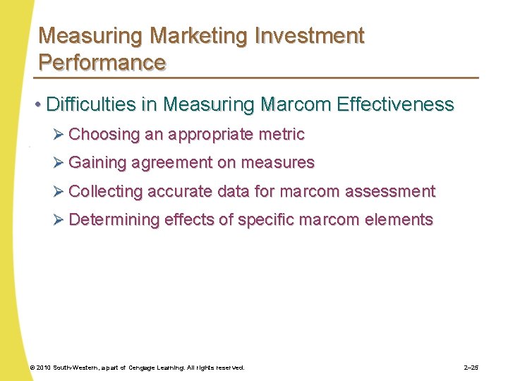 Measuring Marketing Investment Performance • Difficulties in Measuring Marcom Effectiveness Ø Choosing an appropriate