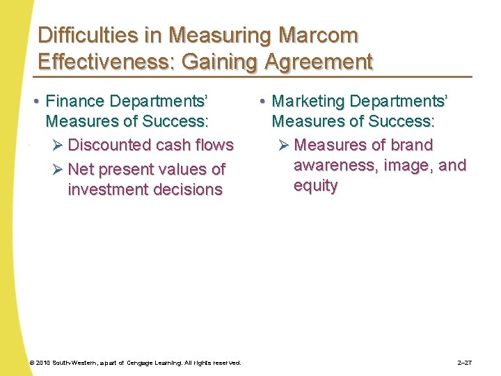 Difficulties in Measuring Marcom Effectiveness: Gaining Agreement • Finance Departments’ Measures of Success: Ø