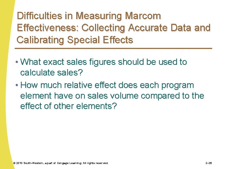 Difficulties in Measuring Marcom Effectiveness: Collecting Accurate Data and Calibrating Special Effects • What