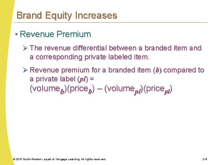 Brand Equity Increases • Revenue Premium Ø The revenue differential between a branded item