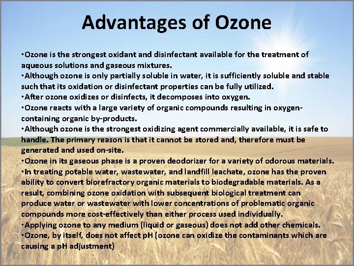 Advantages of Ozone • Ozone is the strongest oxidant and disinfectant available for the