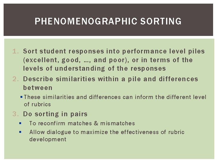 PHENOMENOGRAPHIC SORTING 1. Sort student responses into performance level piles (excellent, good, …, and PHENOMENOGRAPHIC SORTING 1. Sort student responses into performance level piles (excellent, good, …, and