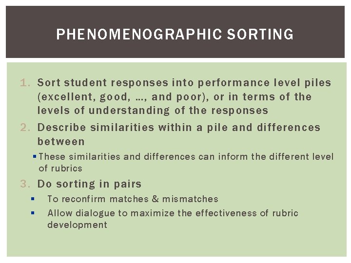 PHENOMENOGRAPHIC SORTING 1. Sort student responses into performance level piles (excellent, good, …, and