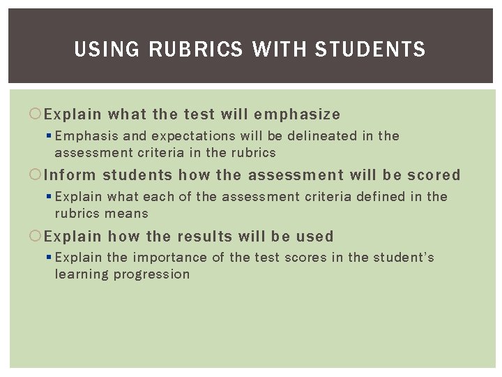 USING RUBRICS WITH STUDENTS Explain what the test will emphasize § Emphasis and expectations USING RUBRICS WITH STUDENTS Explain what the test will emphasize § Emphasis and expectations