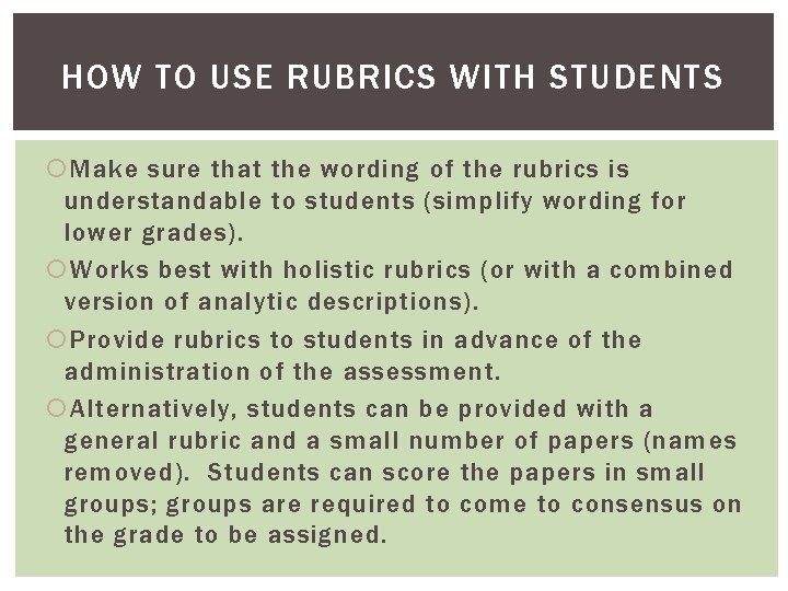 HOW TO USE RUBRICS WITH STUDENTS Make sure that the wording of the rubrics