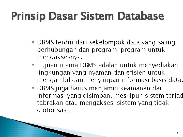 Prinsip Dasar Sistem Database DBMS terdiri dari sekelompok data yang saling berhubungan dan program-program
