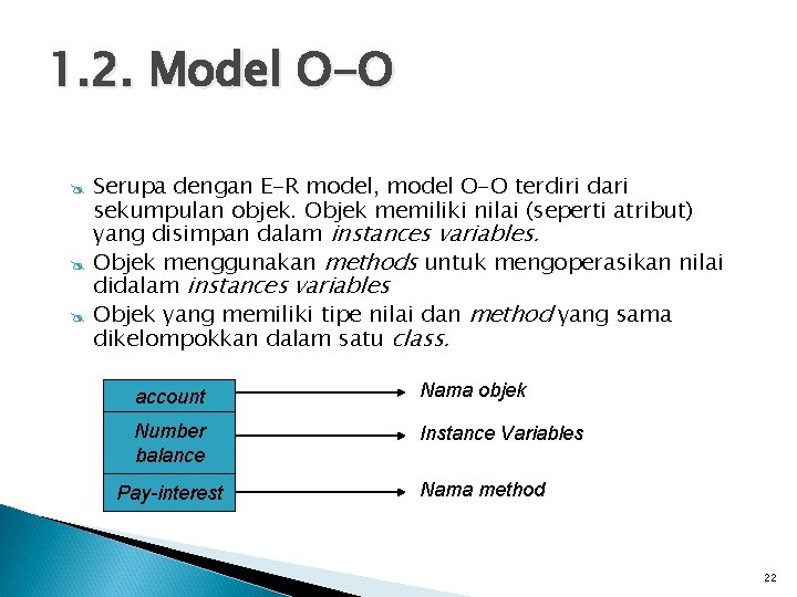 1. 2. Model O-O @ @ @ Serupa dengan E-R model, model O-O terdiri