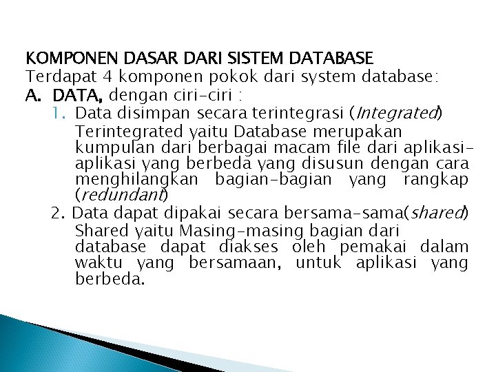 KOMPONEN DASAR DARI SISTEM DATABASE Terdapat 4 komponen pokok dari system database: A. DATA,