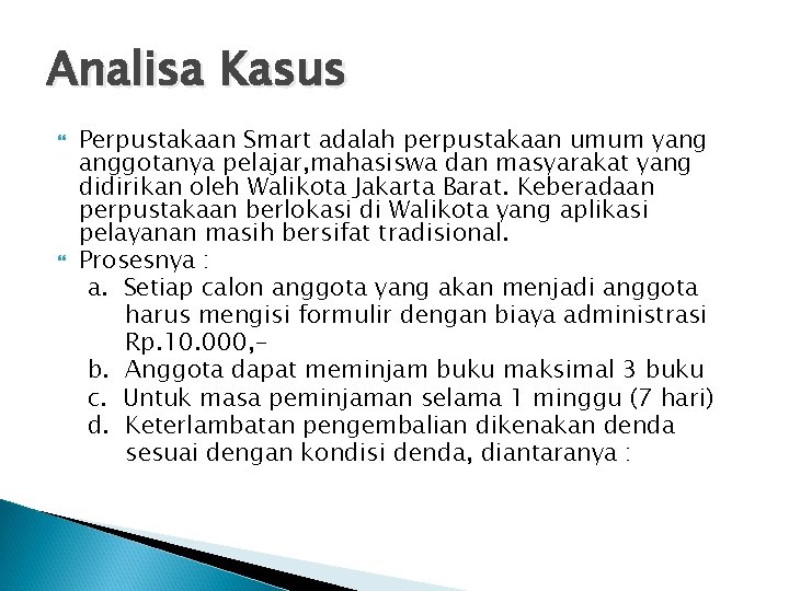 Analisa Kasus Perpustakaan Smart adalah perpustakaan umum yang anggotanya pelajar, mahasiswa dan masyarakat yang