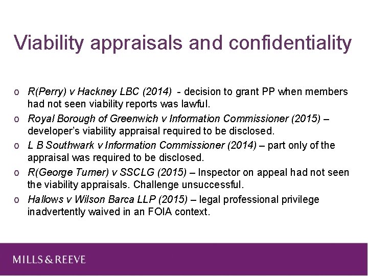 Viability appraisals and confidentiality o R(Perry) v Hackney LBC (2014) - decision to grant