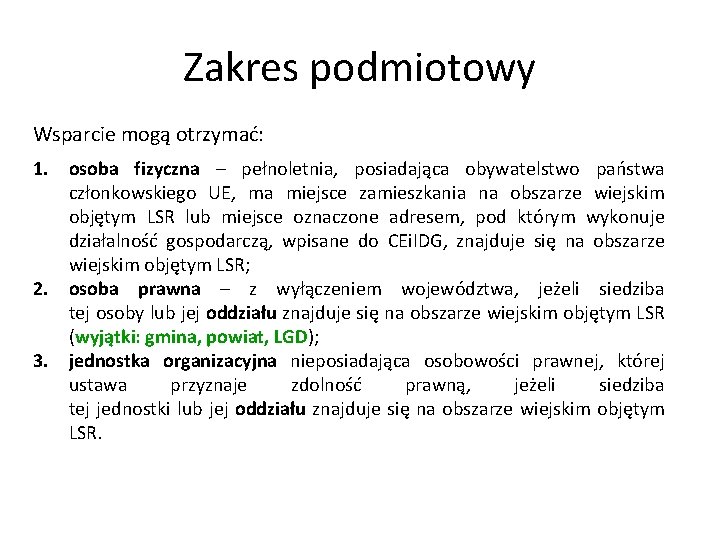 Zakres podmiotowy Wsparcie mogą otrzymać: 1. osoba fizyczna – pełnoletnia, posiadająca obywatelstwo państwa członkowskiego