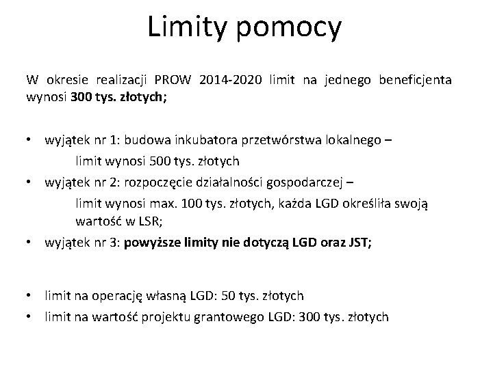 Limity pomocy W okresie realizacji PROW 2014 -2020 limit na jednego beneficjenta wynosi 300
