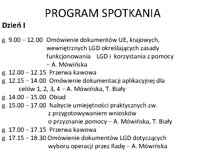 Dzień I PROGRAM SPOTKANIA g. 9. 00 – 12. 00 Omówienie dokumentów UE, krajowych,