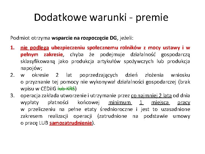 Dodatkowe warunki - premie Podmiot otrzyma wsparcie na rozpoczęcie DG, jeżeli: 1. nie podlega