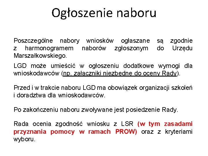 Ogłoszenie naboru Poszczególne nabory wniosków ogłaszane z harmonogramem naborów zgłoszonym Marszałkowskiego. są do zgodnie