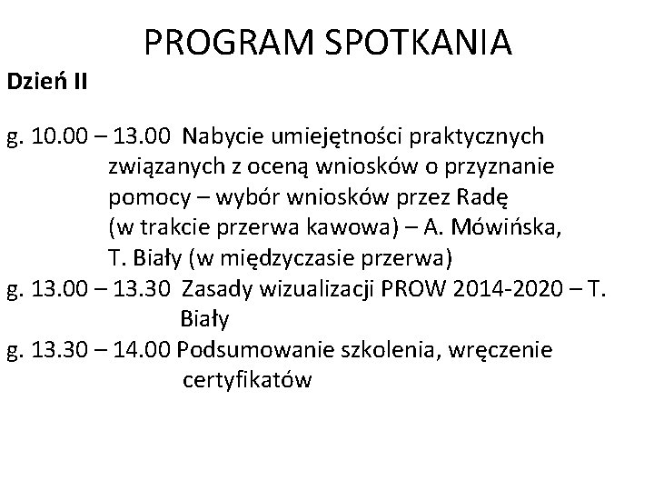 Dzień II PROGRAM SPOTKANIA g. 10. 00 – 13. 00 Nabycie umiejętności praktycznych związanych