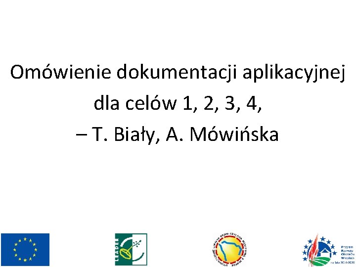 Omówienie dokumentacji aplikacyjnej dla celów 1, 2, 3, 4, – T. Biały, A. Mówińska