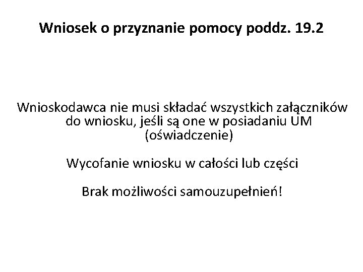 Wniosek o przyznanie pomocy poddz. 19. 2 Wnioskodawca nie musi składać wszystkich załączników do