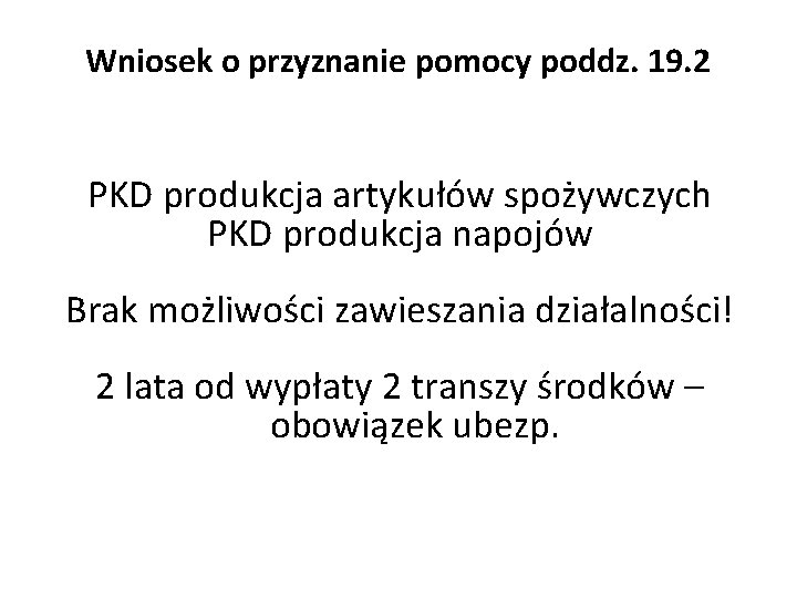 Wniosek o przyznanie pomocy poddz. 19. 2 PKD produkcja artykułów spożywczych PKD produkcja napojów