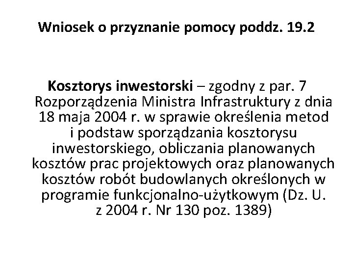 Wniosek o przyznanie pomocy poddz. 19. 2 Kosztorys inwestorski – zgodny z par. 7