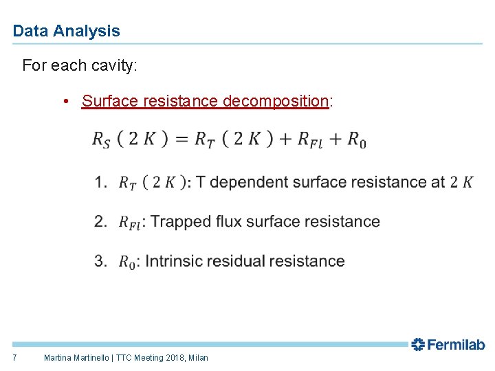 Data Analysis For each cavity: • Surface resistance decomposition: 7 Martina Martinello | TTC