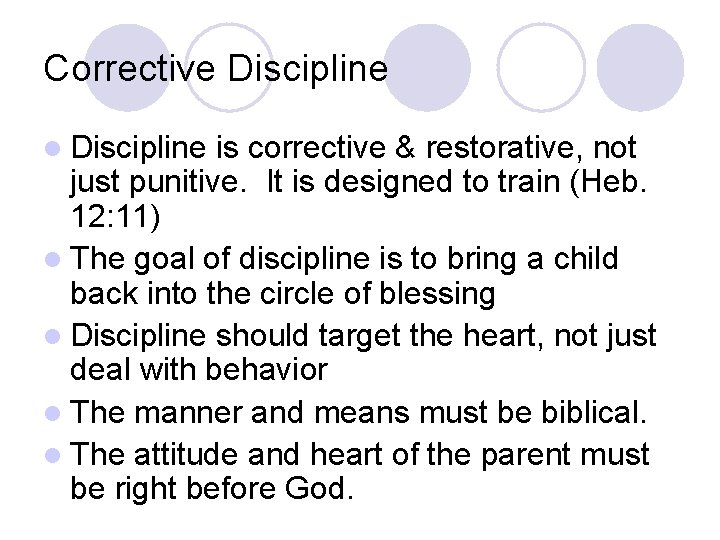 Corrective Discipline l Discipline is corrective & restorative, not just punitive. It is designed