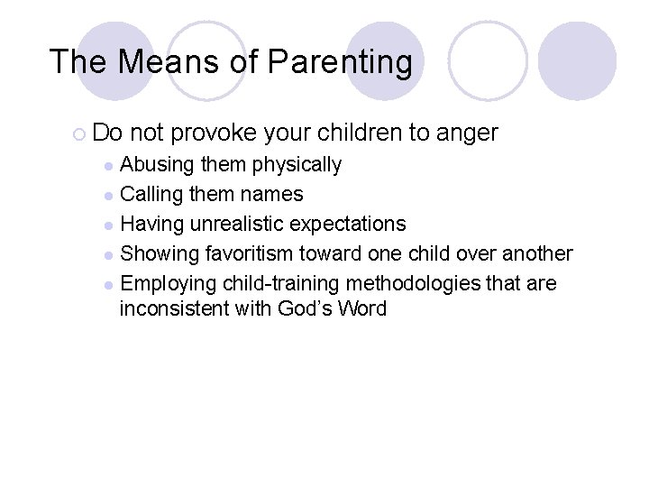 The Means of Parenting ¡ Do not provoke your children to anger Abusing them