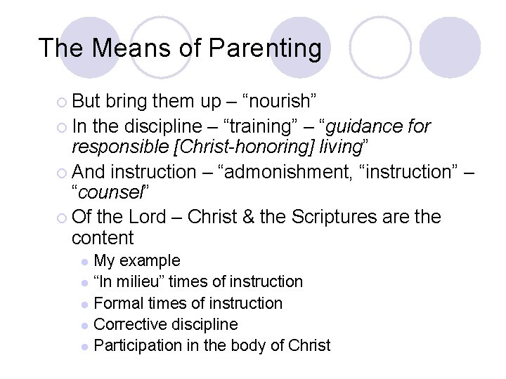 The Means of Parenting ¡ But bring them up – “nourish” ¡ In the