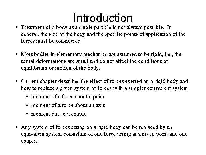 Introduction • Treatment of a body as a single particle is not always possible.