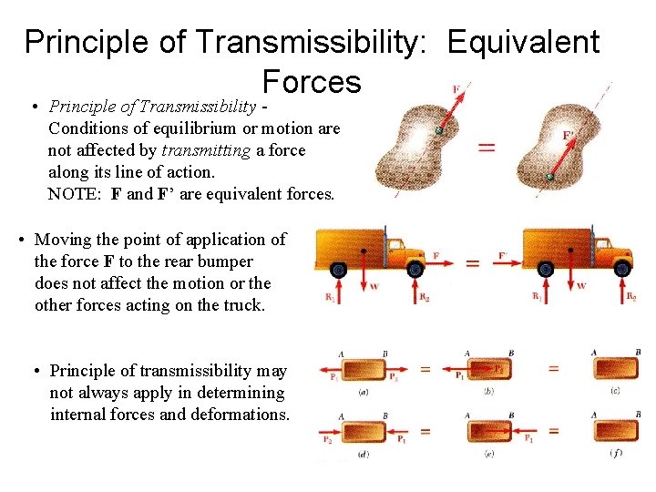 Principle of Transmissibility: Equivalent Forces • Principle of Transmissibility Conditions of equilibrium or motion