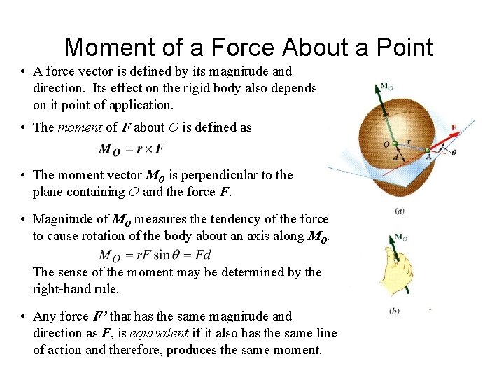 Moment of a Force About a Point • A force vector is defined by