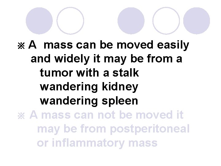 A mass can be moved easily and widely it may be from a tumor
