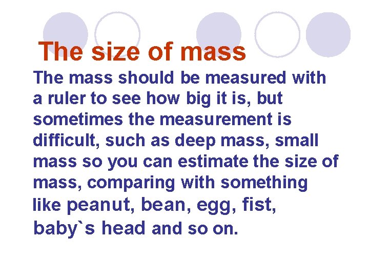 The size of mass The mass should be measured with a ruler to see