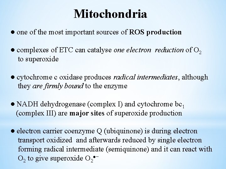 Mitochondria ● one of the most important sources of ROS production ● complexes of