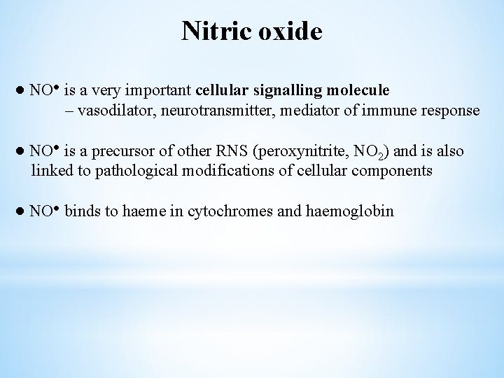 Nitric oxide ● NO● is a very important cellular signalling molecule – vasodilator, neurotransmitter,