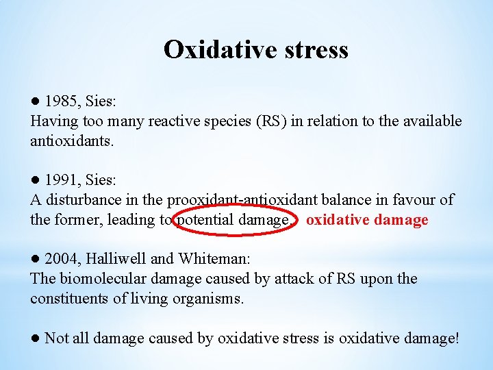 Oxidative stress ● 1985, Sies: Having too many reactive species (RS) in relation to